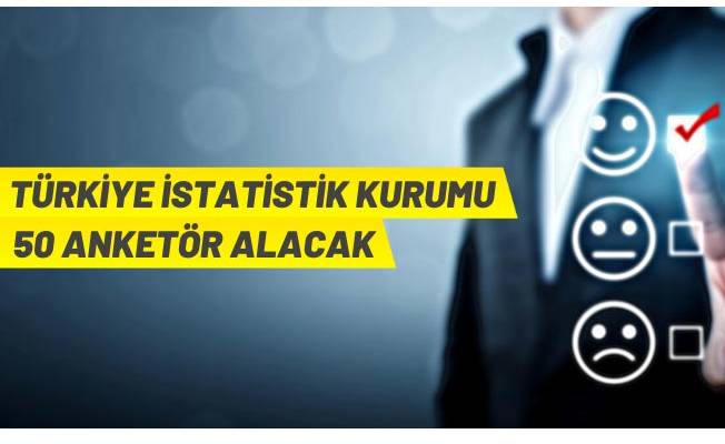 Türkiye İstatistik Kurumu Başkanlığı Anketör istihdam edecek