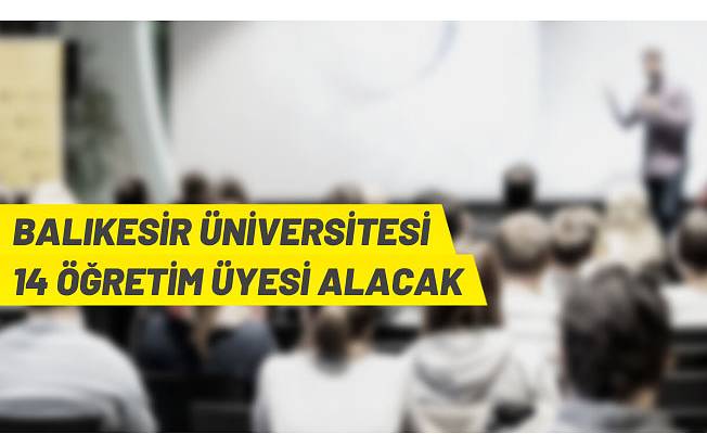 Balıkesir Üniversitesi akademik personel alacak